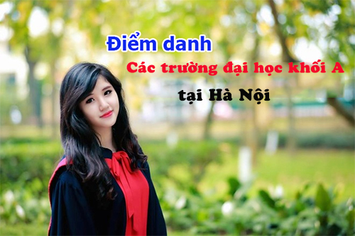 TOP các trường Đại học khối A ở Hà Nội chất lượng đào tạo tốt uy tín