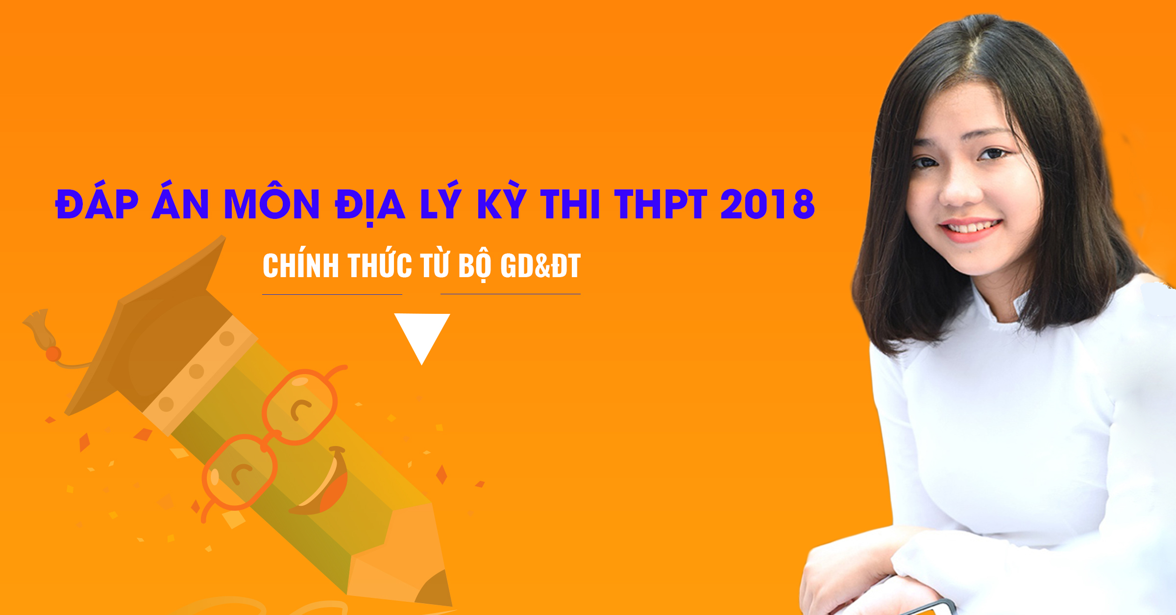Đáp án môn Địa Lý chính thức của Bộ GD&ĐT kỳ thi THPT Quốc Gia 2018