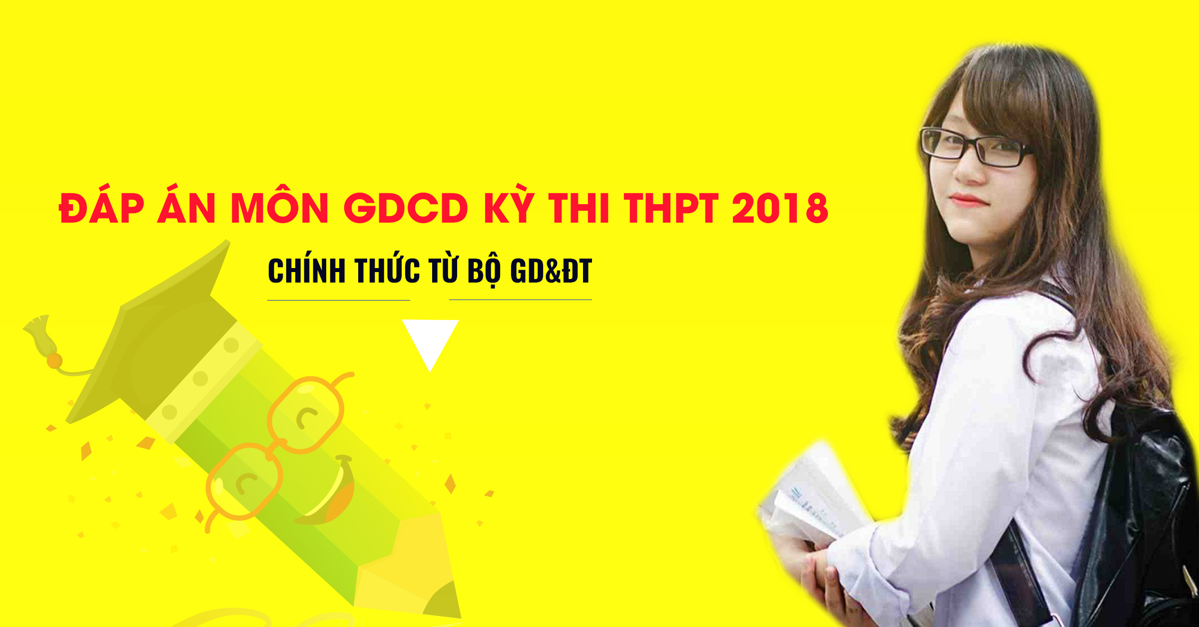 Đáp án môn Giáo dục công dân chính thức của Bộ GD&ĐT kỳ thi THPT Quốc Gia 2018