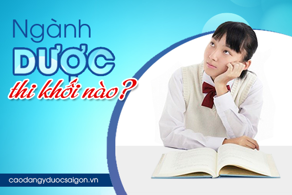 Muốn học ngành Dược thi khối nào? Ngành Dược thi khối A hay B?