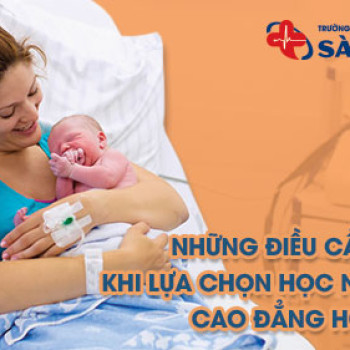 Những điều cần biết khi lựa chọn học ngành Cao đẳng Hộ sinh